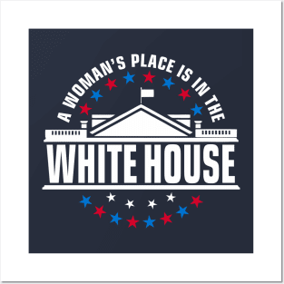 A Woman's Place is in the White House Posters and Art